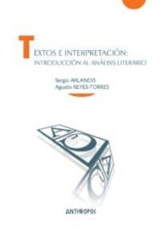 textos e interpretación: introducción al análisis literario-sergio arlandis-agustin reyes torres-9788415260981