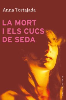 la mort i els cucs de seda-anna tortajada-9788415267881