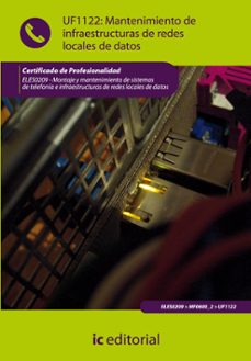(i.b.d.) les0209 mantenimiento de infraestructuras de redes local es de datos montaje y mantenimiento de sistemas de telefonia e infraestructuras de redes locales de datos-9788415670681