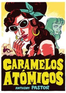 caramelos atomicos-abthony pastor-9788415724681
