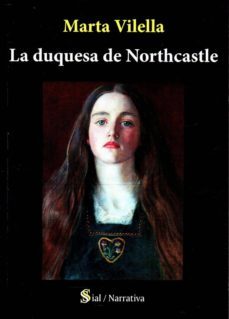 la duquesa de northcastle-marta vilella-9788415746881