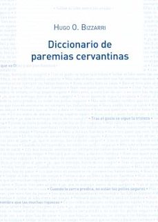 diccionario de paremias cervantinas-hugo o. bizzarri-9788416133581