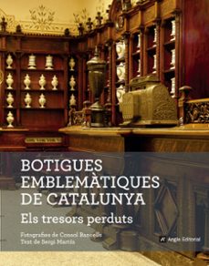 botigues emblematiques de catalunya. els tresors perduts-sergi martin lamata-9788416139781