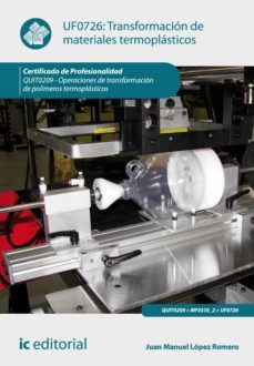 transformacion de materiales termoplasticos. quit0209 (ebook)-juan manuel lopez romero-9788416173181