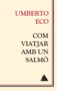 com viatjar amb un salmo-umberto eco-9788416222681