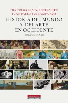 historia del mundo y del arte en occidente (siglos xii a xxi) (ebook)-francisco calvo serraller-juan pablo fusi-9788416252381
