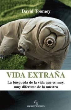 vida extraña: la busqueda de la vida que es muy, muy diferente de la nuestra-david toomey-9788416288281