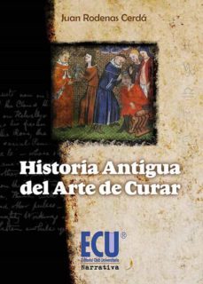 historia antigua del arte de curar (ebook)-juan rodenas cerda-9788416312481