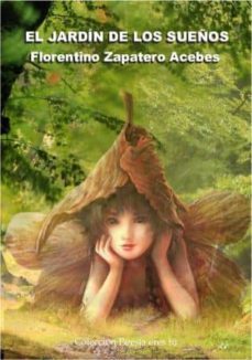 el jardin de los sueños-florentino zapatero acebes-9788416480081