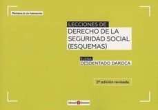 lecciones de derecho de la seguridad social (esquemas) (2ª ed.)-elena desdentado daroca-9788416608881
