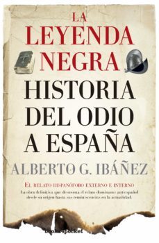 la leyenda negra: historia del odio a españa-9788416622481