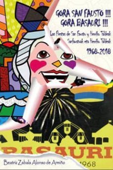 gora san fausto! gora basauri! las fiestas de san fausto y herrik o taldeak 1968-2018-b. zabala alonso de armiño-9788416809981