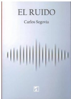 el ruido-carlos segovia-9788416832781
