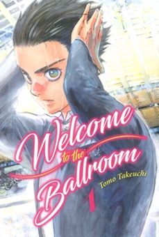 welcome to the ballroom vol. 1-tomo takeuchi-9788416960781