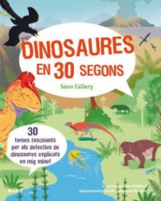 dinosaures en 30 segons: 30 temes fascinants per als detectius de dinosaures explicats en mig minut-9788416965281