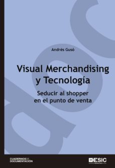 visual merchandising y tecnologia. seducir al shopper en el punto de venta (ebook)-andres guso-9788417024581