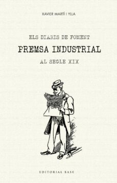 els diaris de foment: premsa industrial al segle xix-xavier marti i ylla-9788417183981