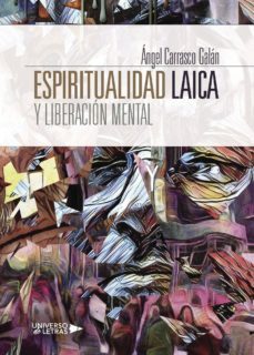 espiritualidad laica y liberacion mental-angel carrasco galan-9788417274481