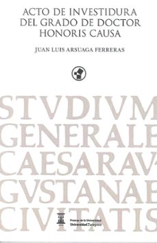 acto de investidura del grado de doctor honoris causa juan luis arsuaga ferreras-juan luis arsuaga ferreras-9788417358181