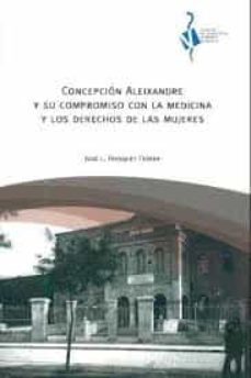 concepcion aleixandre y su compromiso con la medicina y los derec hos de las mujeres-jose luis frasquet febrer-9788417464981