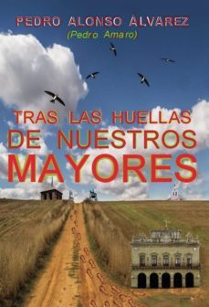 tras las huellas de nuestros mayores-pedro alonso alvarez-9788417520281