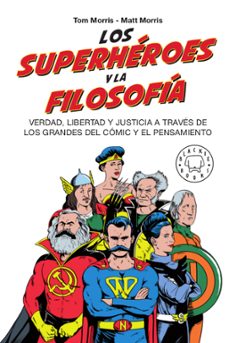 los superhéroes y la filosofía-tom morris-matt morris-9788417552381
