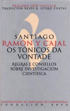 os tonicos da vontade: regras e consellos sobre investigacion cientifica-santiago ramon y cajal-9788417595081