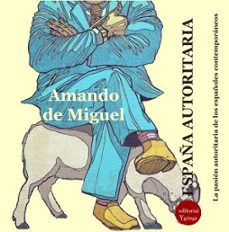 españa autoritaria-amando de miguel-9788417666781