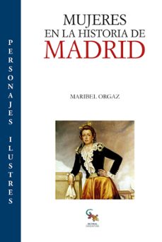 mujeres en la historia de madrid-maribel orgaz-9788417731281