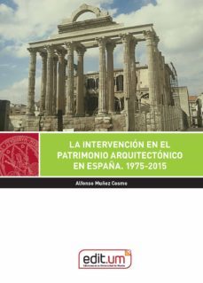 la intervencion en el patrimonio arquitectonico en españa 1975 2015-9788417865481