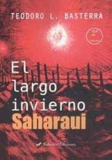 el largo invierno saharaui (2ª edición)-teodoro lopez basterra-9788417885281