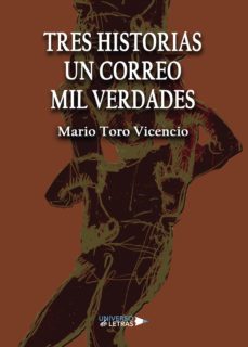 tres historias un correo mil verdades (ebook)-mario toro vicencio-9788417927981