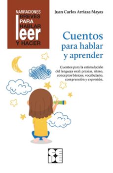 cuentos para hablar y aprender. revisada. estimulacion del lenguaje oral: praxias, ritmos, vocabulario-juan carlos arriaza mayas-9788418044281