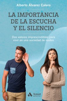 la importancia de la escucha y el silencio-alberto alvarez calero-9788418114281