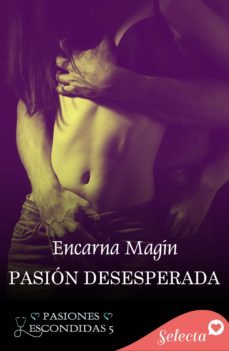 pasion desesperada (pasiones escondidas 5) (ebook)-encarna magin-9788418122781