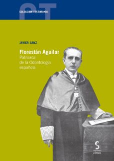 florestan aguilar. patriarca de la odontologia española-javier sanz-9788418433481