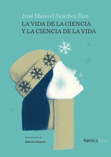 la vida de la ciencia y la ciencia de la vida-jose manuel sanchez ron-9788418451881