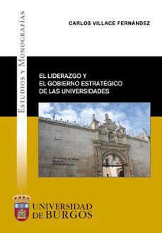 el liderazgo y el gobierno estrategico de las universidades-carlos villace fernandez-9788418465581