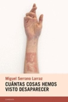 cuantas cosas hemos visto desaparecer-miguel serrano larraz-9788418504181
