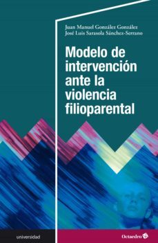 modelo de intervencion ante la violencia filioparental (ebook)-juan manuel gonzalez gonzalez-jose luis sarasola sanchez serrano-9788418615481