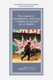 en conflicto: experiencias, practicas y formas de gestion de lo urbano-9788418826481