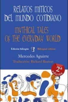 relatos miticos del mundo cotidiano / mythical tales of the everyday world (ebook)-mercedes aguirre-9788410051379
