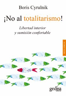 ¡no al totalitarismo!: libertad interior y sumision confortable-boris cyrulnik-9788418914881
