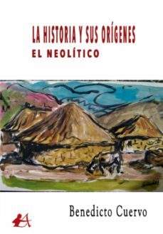 la historia y sus origenes. el neolitico-benedicto cuervo-9788418958281