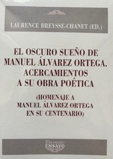 el oscuro sueño de manuel alvarez ortega. acercamientos a su obra poetica-laurenca breysse chanet-9788418993381