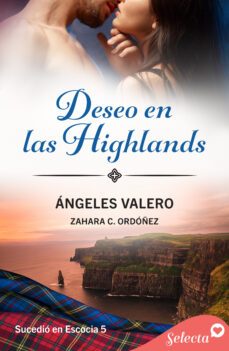 deseo en las highlands (sucedió en escocia 5) (ebook)-angeles valero-zahara c. ordoñez-9788419116581