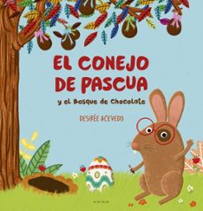 el conejo de pascua y el bosque de chocolate (ebook)-desiree acevedo-9788419378941