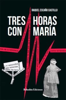 tres horas con maria-raquel escaño castillo-9788419404381