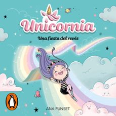 unicornia 2 - una fiesta del reves (audiolibro)-ana punset-9788419421081