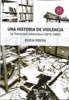 una historia de violencia: la transicion valenciana (1975-1982)-borja ribera-9788419471581